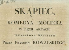Skąpiec : komedya Moliera w pięciu aktach. 1822 
