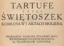 Tartufe czyli Świętoszek : komedya w 5 aktach Moliera ; przeł. [z fr.] Tadeusz Żeleński (Boy). 1920