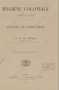Hygiène de l'Indo-Chine  C. Grall. 1908