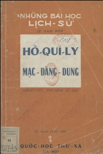 Hồ Quí Ly, Mạc Đăng Dung : Nghiên cứu phê bình sử học  Lê Văn Hoè. 1952